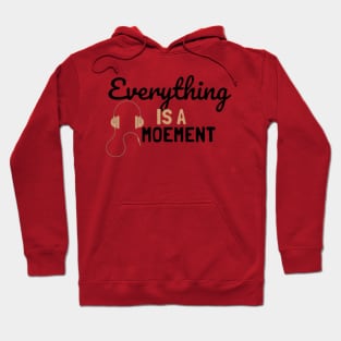 Everything Is A Moement 2 Hoodie